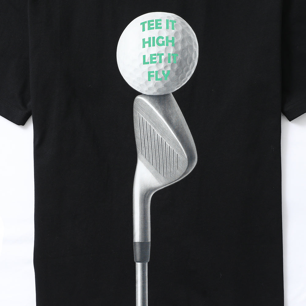 TEE IT HIGH LET IT FLY